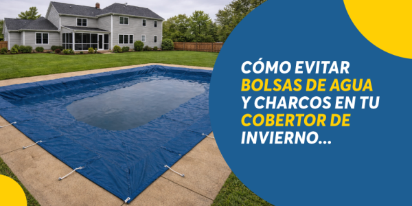 Cómo evitar bolsas de agua y charcos en tu cobertor de invierno 💧