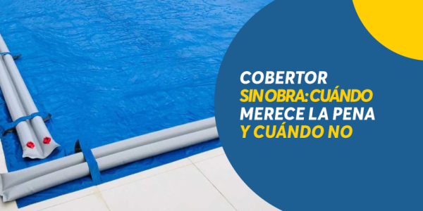 Cobertor sin obra: cuándo merece la pena y cuándo NO 🏊‍♂️