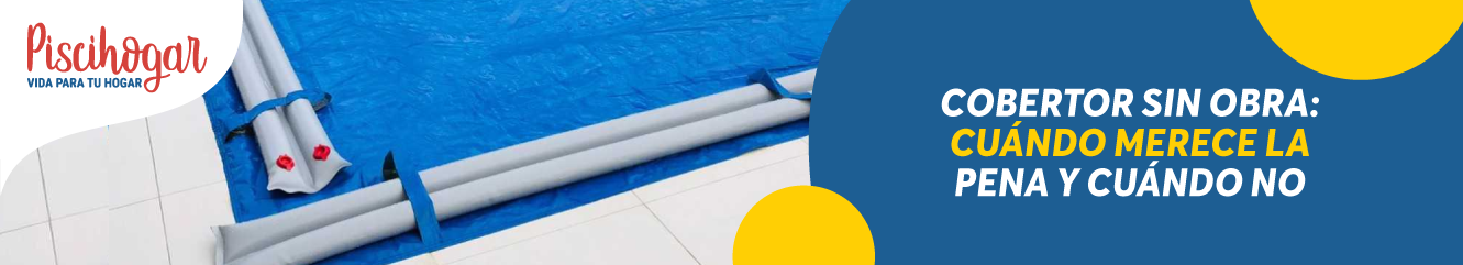 Cobertor sin obra: cuándo merece la pena y cuándo NO 🏊‍♂️